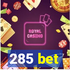 285 bet